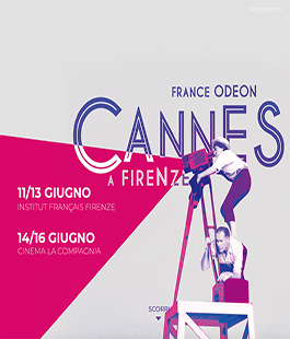 6a edizione di "Cannes a Firenze - France Odeon" all'Institut Français & Cinema La Compagnia
